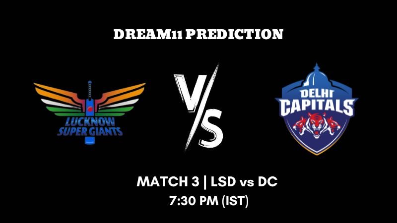 IPL 2023 Match 3 LSD vs DC Dream11 Prediction Fantasy Tips