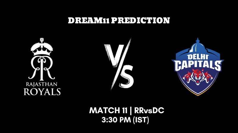 IPL 2023 Match 11 RR vs DC Dream11 Prediction Fantasy Tips