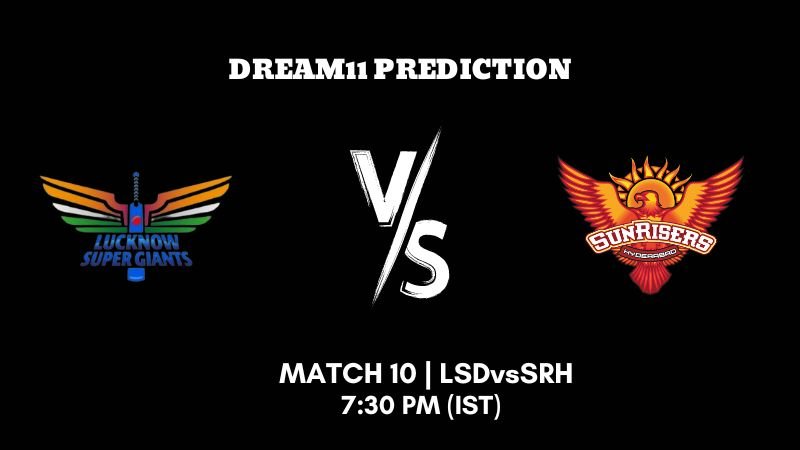 IPL 2023 Match 10 LSG vs SRH Dream11 Prediction Fantasy Tips