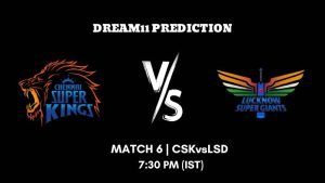 IPL 2023 Match 6 CSK vs LSG Dream11 Prediction, Fantasy Tips