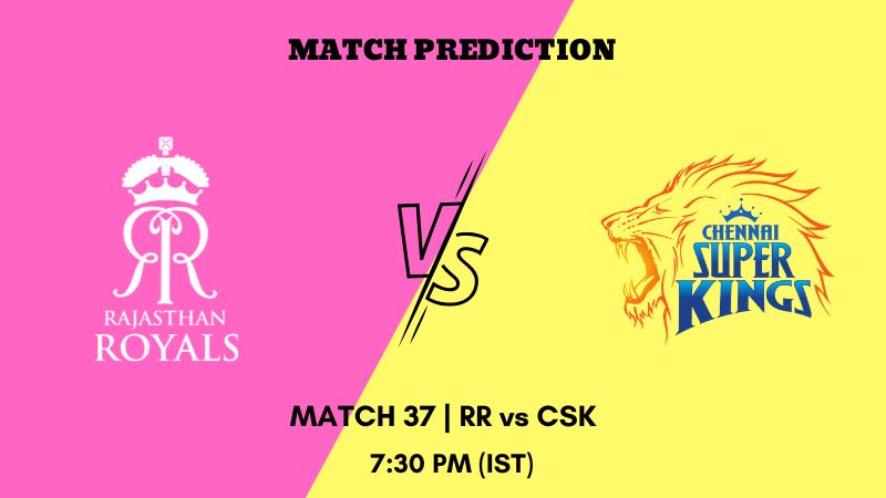 IPL 2023 Match 37 RR vs CSK Today's Match Prediction