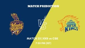 IPL 2023 Match 33 KKR vs CSK Today's Match Prediction
