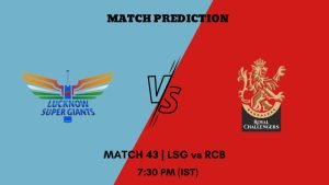 IPL 2023 Match 43 LSG vs RCB Today's Match Prediction