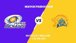 IPL 2023 Match 12 MI vs CSK Today's Match Prediction