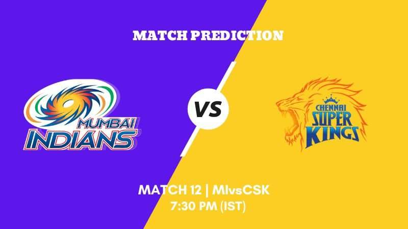 IPL 2023 Match 12 MI vs CSK Today's Match Prediction