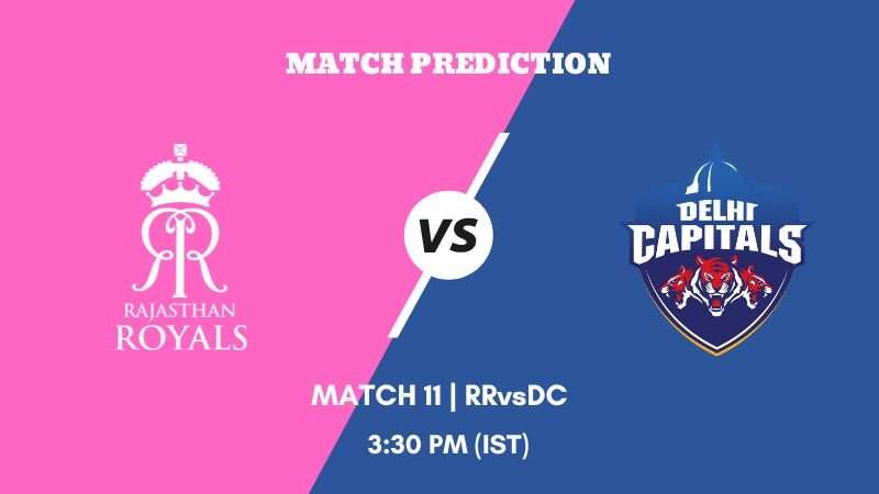 IPL 2023 Match 11 RR vs DC Today's Match Prediction