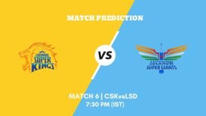 IPL 2023 Match 6 CSK vs LSG Today's Match Prediction