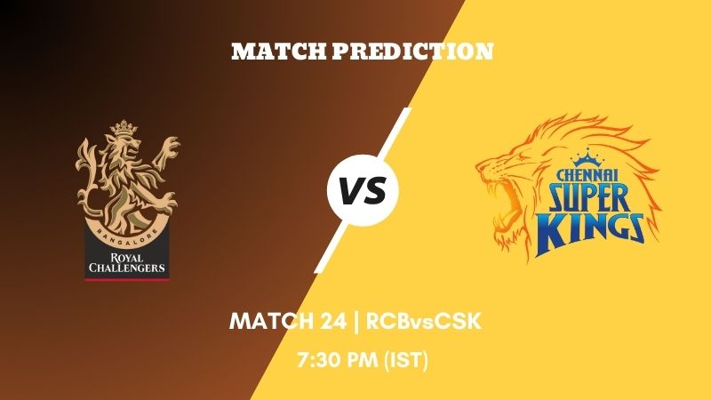 IPL 2023 Match 24 RCB vs CSK Today's Match Prediction