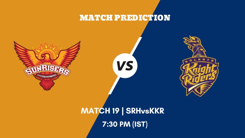 IPL 2023 Match 19 KKR vs SRH Today's Match Prediction