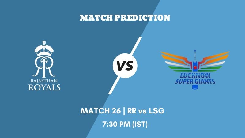 IPL 2023 Match 26 RR vs LSG Today's Match Prediction