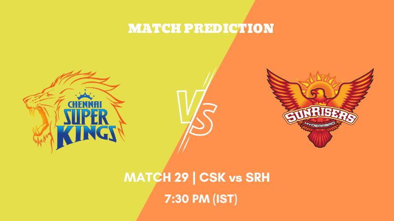 IPL 2023 Match 29 CSK vs SRH Today's Match Prediction