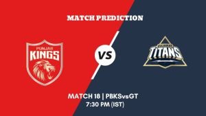 IPL 2023 Match 18 PBKS vs GT Today's Match Prediction