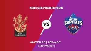 IPL 2023 Match 20 RCB vs DC Today's Match Prediction