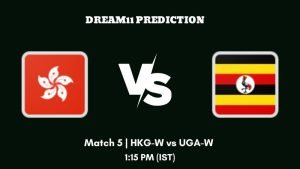 Capricorn Womens Quadrangular Series, 2023 Match 5 HKG-W vs UGA-W Dream11 Prediction, Fantasy Tips