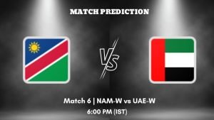 NAM-W vs UAE-W Today’s Match Prediction: Who will win Match 6 of Capricorn Womens Quadrangular Series 2023