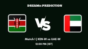 Victoria women’s T20I Series Match 1 KEN-W vs UAE-W Dream11 Prediction, Fantasy Tips