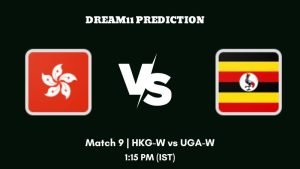 Capricorn Womens Quadrangular Series, 2023 Match 9 HKG-W vs UGA-W Dream11 Prediction, Fantasy Tips