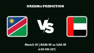 Capricorn Womens Quadrangular Series, 2023 Match 10 NAM-W vs UAE-W Dream11 Prediction, Fantasy Tips