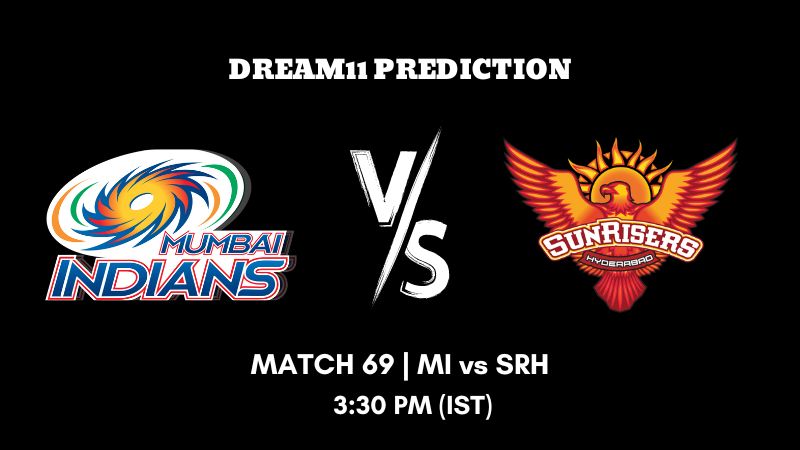 IPL 2023 Match 69 MI vs SRH Dream11 Prediction, Fantasy Tips