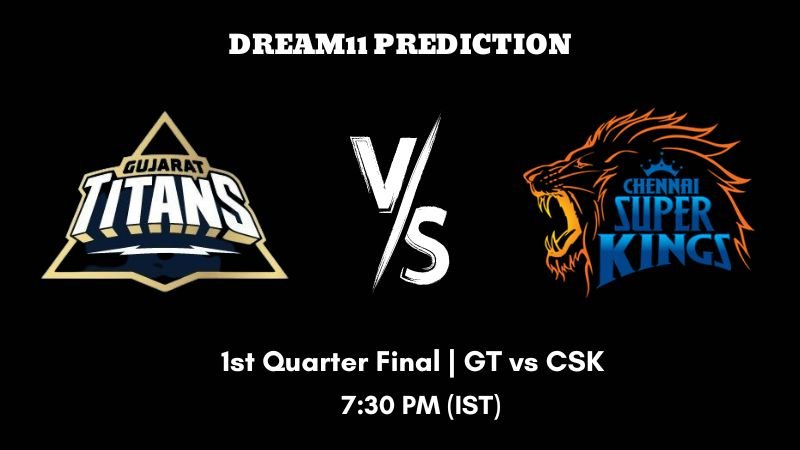 IPL 2023 1st Quarter Final GT vs CSK  Dream11 Prediction, Fantasy Tips