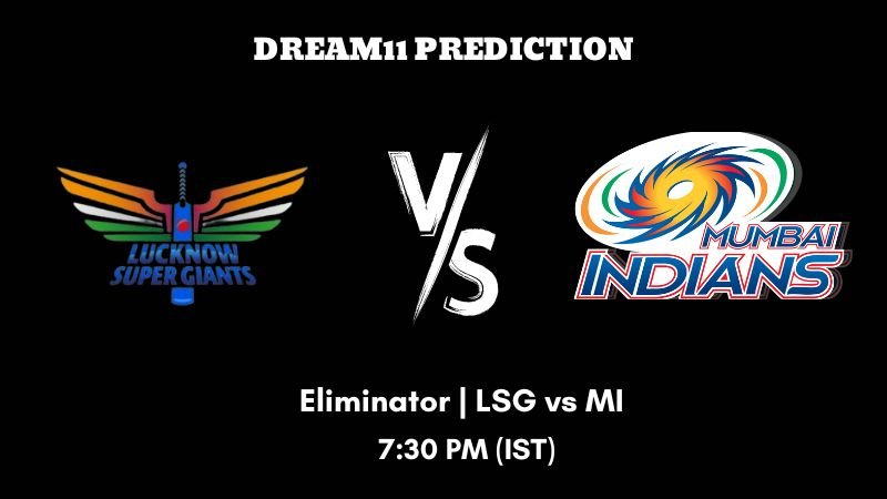 IPL 2023 Eliminator LSG vs MI Dream11 Prediction, Fantasy Tips