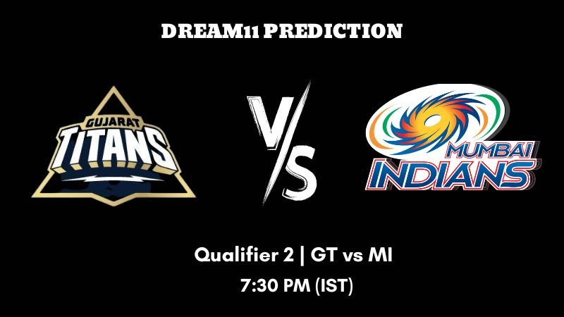 IPL 2023 Qualifier 2 GT vs MI Dream11 Prediction, Fantasy Tips