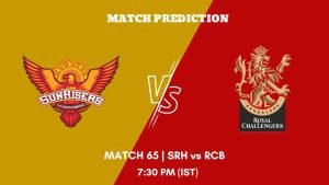 IPL 2023 Match 65 SRH vs RCB Today's Match Prediction