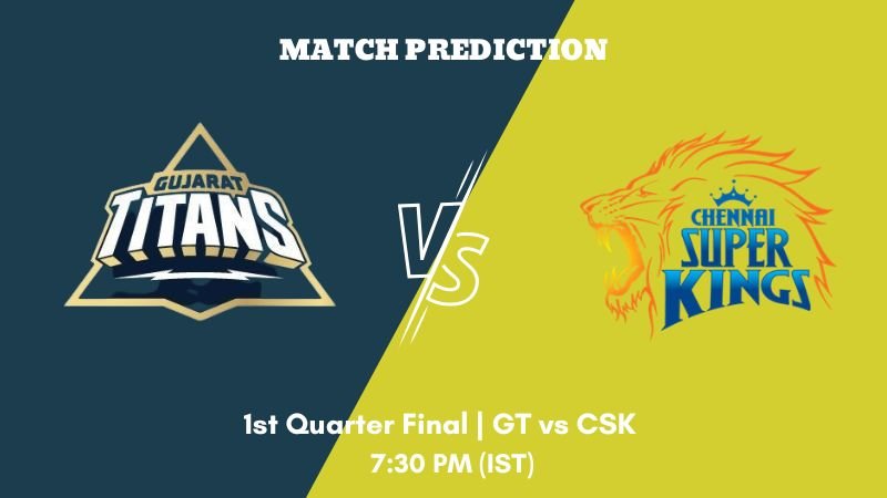 IPL 2023 1st Quarter Final GT vs CSK  Today's Match Prediction