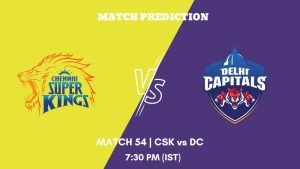 IPL 2023 Match 55 CSK vs DC Today's Match Prediction