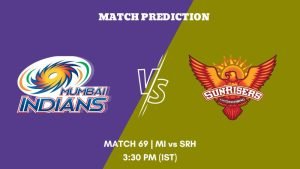 IPL 2023 Match 69 MI vs SRH Today's Match Prediction