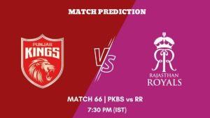 IPL 2023 Match 66 PKBS vs RR Today's Match Prediction