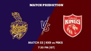 IPL 2023 Match 53 KKR vs PBKS Today's Match Prediction