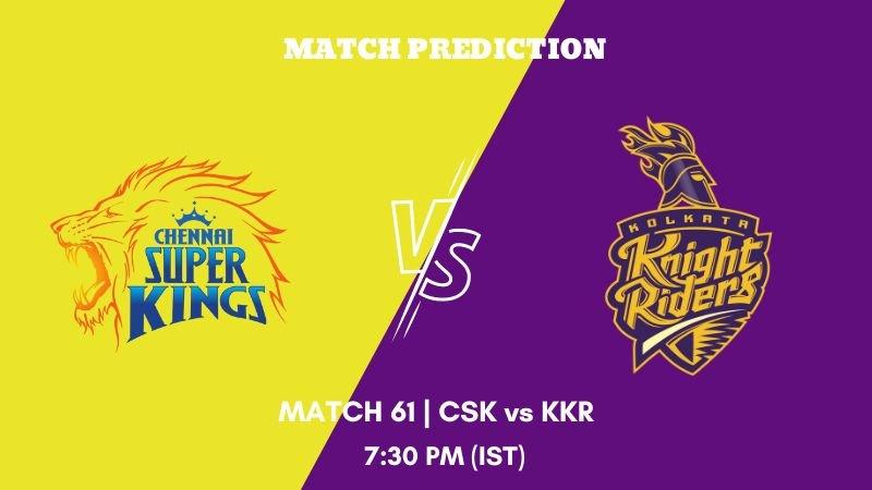 IPL 2023 Match 61 CSK vs KKR Today's Match Prediction