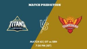 IPL 2023 Match 62 GT vs SRH Today's Match Prediction