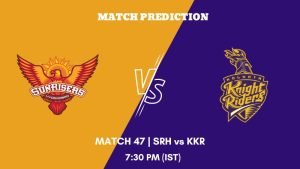 IPL 2023 Match 47 SRH vs KKR Today's Match Prediction