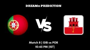 Gibraltar T20I Tri-Series 2023 Match 7 GIB vs POR Dream11 Prediction, Fantasy Tips