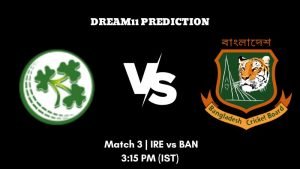 Ireland v Bangladesh in England 2023 Match 3 IRE vs BAN Dream11 Prediction, Fantasy Tips