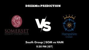 T20 Blast 2023 South Group SOM vs HAM Dream11 Prediction, Fantasy Tips