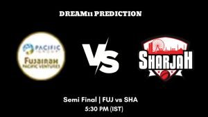 Emirates D50 2023 Semi Final FUJ vs SHA Dream11 Prediction, Fantasy Tips