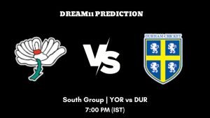 T20 Blast 2023 South Group YOR vs DUR Dream11 Prediction, Fantasy Tips