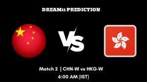 Women's East Asia Cup 2023 Match 2 CHN-W vs HKG-W Dream11 Prediction, Fantasy Tips