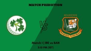 IRE vs BAN Today’s Match Prediction: Who will win Match 1 of Ireland v Bangladesh in England 2023