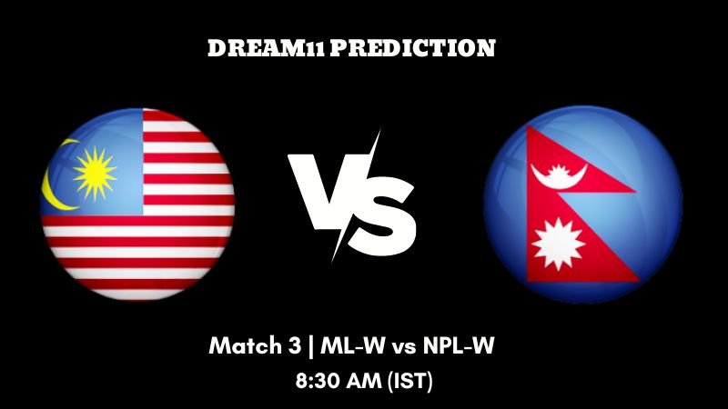 Nepal Women tour of Malaysia 2023 Match 3 ML-W vs NPL-W Dream11 Prediction, Fantasy Tips