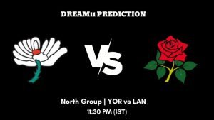 T20 Blast 2023 North Group YOR vs LAN Dream11 Prediction, Fantasy Tips