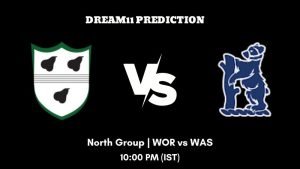 T20 Blast 2023 North Group WOR vs WAS Dream11 Prediction, Fantasy Tips