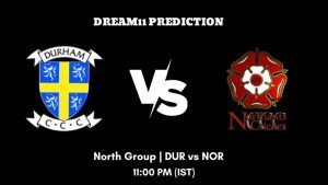 T20 Blast 2023 North Group DUR vs NOR Dream11 Prediction, Fantasy Tips