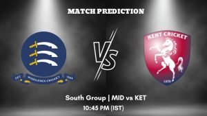 MID vs KET Today’s Match Prediction: Who will win South Group of T20 Blast 2023