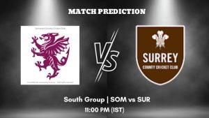 SOM vs SUR Today’s Match Prediction: Who will win South Group of T20 Blast 2023