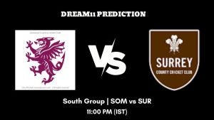 T20 Blast 2023 South Group SOM vs SUR Dream11 Prediction, Fantasy Tips