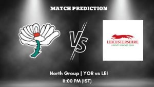 YOR vs LEI Today’s Match Prediction: Who will win North Group of T20 Blast 2023